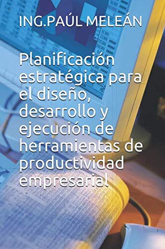 Planificación estratégica para el diseño, desarrollo y ejecución de herramientas de productividad empresarial