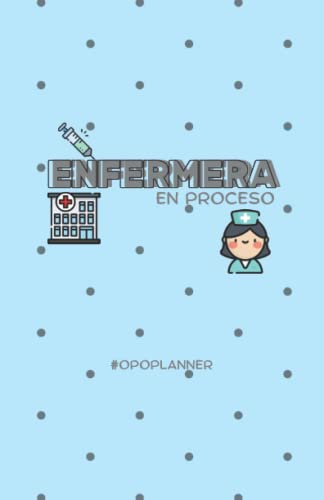 PLANNER ENFERMERA EN PROCESO: PLANIFICADOR SEMANAL | PLANES TAREAS Y A POR TUS OBJETIVOS | 12 MESES | 124 PÁGINAS (PLANNERS PARA ORGANIZAR TU ESTUDIO)