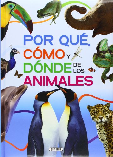 Por qué, cómo y dónde de los animales (GRAN LIBRO DEA)