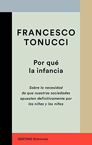 Por qué la infancia: Sobre la necesidad de que nuestras sociedades apuesten definitivamente por las niñas y los niños (Referentes)