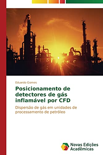 Posicionamento de detectores de gás inflamável por CFD: Dispersão de gás em unidades de processamento de petróleo