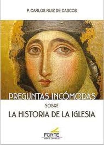 Preguntas incómodas sobre la Historia de la Iglesia (SIN COLECCION)