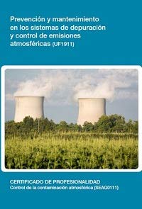 Prevención y mantenimiento en los sistemas de depuración y control de emisiones atmosféricas (UF1911) (SIN COLECCION)