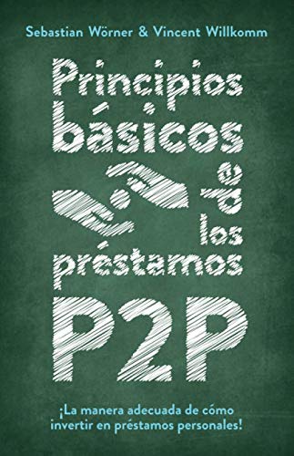 Principios básicos de los préstamos P2P: ¡La manera adecuada de cómo invertir en préstamos personales!