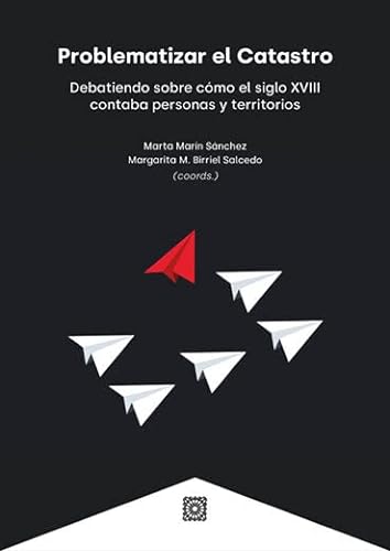 Problematizar el Catastro: Debatiendo sobre cómo el siglo XVIII contaba personas y territorios