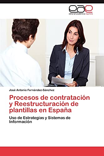 Procesos de contratación y Reestructuración de plantillas en España: Uso de Estrategias y Sistemas de Información