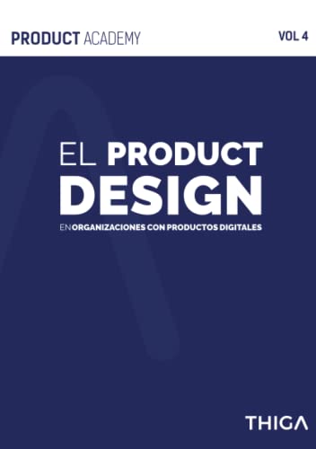 Product Design en las organizaciones con productos digitales (Product Academy)