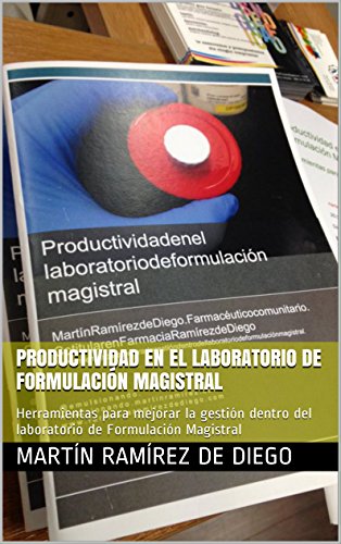 Productividad en el Laboratorio de Formulación Magistral: Herramientas para mejorar la gestión dentro del laboratorio de Formulación Magistral