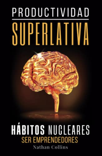 Productividad Superlativa: Hábitos Nucleares