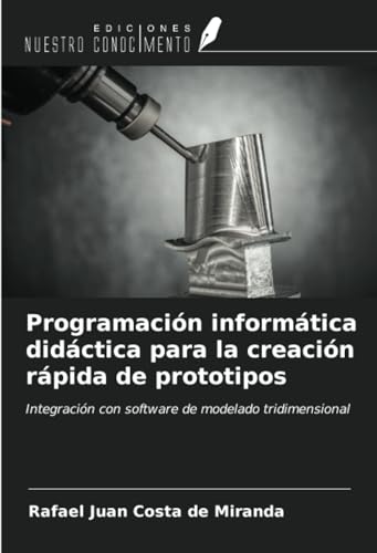 Programación informática didáctica para la creación rápida de prototipos: Integración con software de modelado tridimensional