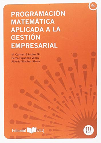 PROGRAMACIÓN MATEMÁTICA APLICADA A LA GESTIÓN EMPRESARIAL (Manuales. Matemáticas y Física)