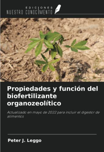 Propiedades y función del biofertilizante organozeolítico: Actualizado en mayo de 2022 para incluir el digestor de alimentos