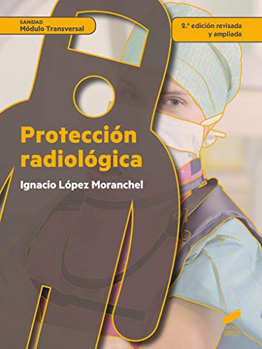 Protección radiológica (2.ª edición revisada y ampliada): 77 (Sanidad)