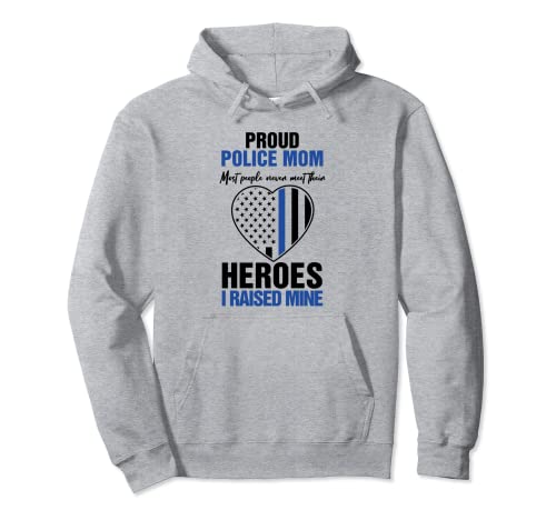 Proud Police Mom Heroes I raised Mine - Regalo para madre Sudadera con Capucha