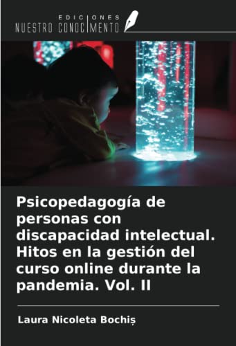 Psicopedagogía de personas con discapacidad intelectual. Hitos en la gestión del curso online durante la pandemia. Vol. II