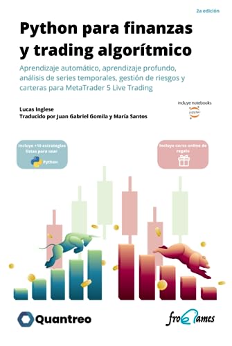 Python para finanzas y trading algorítmico: Aprendizaje automático, aprendizaje profundo, análisis de series temporales, gestión de riesgos y carteras para MetaTrader™5 Live Trading