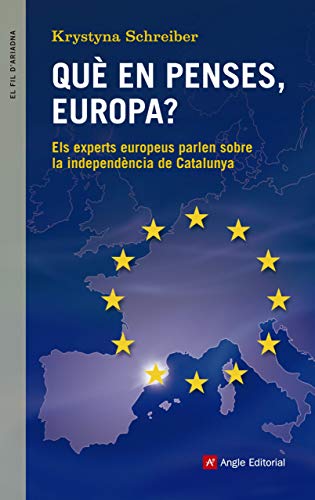 Qué En Penses, Europa?: Els experts europeus parlen sobre la independència de Catalunya: 86 (El fil d'Ariadna)