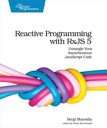 Reactive Programming with RxJS: Untangle Your Asynchronous JavaScript Code: No. 5