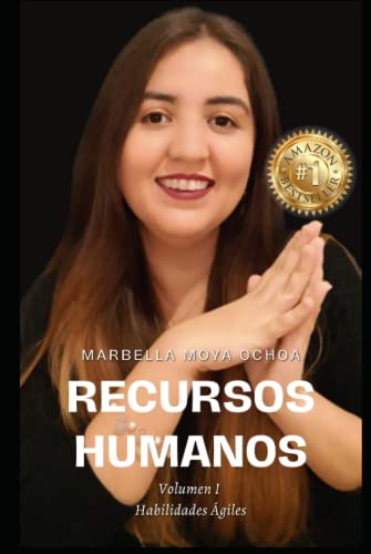 Recursos Humanos Volumen I Habilidades Ágiles: Conviértete en un experto en liderazgo y desarrollo de equipos de alto rendimiento