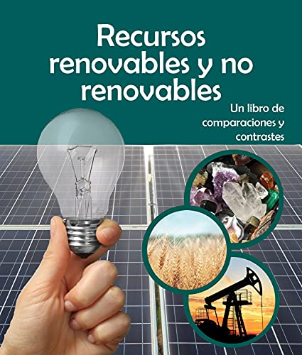 Recursos renovables y no renovables: Un libro de comparaciones y contrastes (Compare and Contrast) (English Edition)