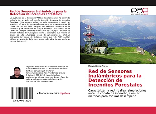 Red de Sensores Inalámbricos para la Detección de Incendios Forestales: Caracterizar la red, realizar simulaciones ante un conato de incendio, simular métricas para evaluar desempeño