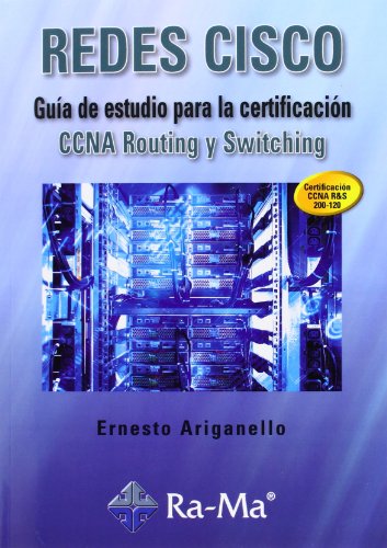 Redes CISCO. Guía de estudio para la certificación CCNA Routing y Switching (INFORMATICA GENERAL)