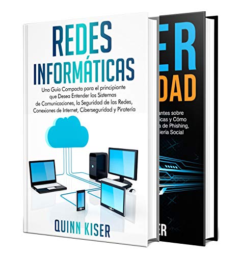 Redes de ordenadores y ciberseguridad: Una guía sobre los sistemas de comunicación, las conexiones a Internet, la seguridad de las redes, protección contra el hackeo y las amenazas de ciberseguridad