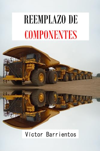REEMPLAZO DE COMPONENTES (Mantenimiento Minero)