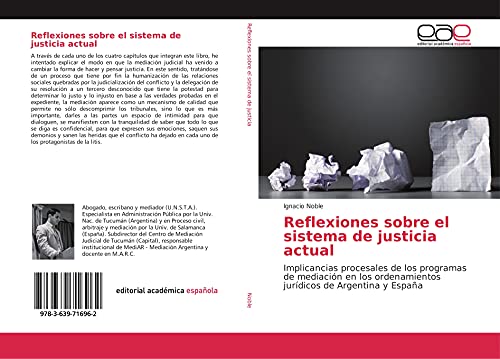 Reflexiones sobre el sistema de justicia actual: Implicancias procesales de los programas de mediación en los ordenamientos jurídicos de Argentina y España