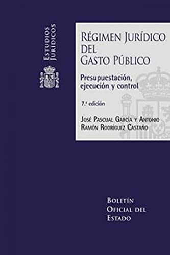 Régimen Jurídico del Gasto Público.: Presupuestación, ejecución y control (Estudios Jurídicos)
