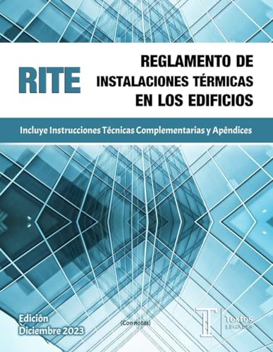 REGLAMENTO DE INSTALACIONES TÉRMICAS EN LOS EDIFICIOS. RITE. Incluye Instrucciones Técnicas Complementarias y Apéndices. Textos LEGALES.