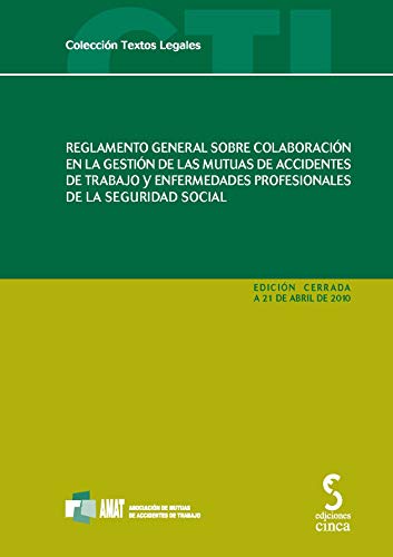 Reglamento general sobre colaboración en la gestión de las mutuas de accidentes de trabajo y enfermedades profesionales de la Seguridad Social (Textos legales)