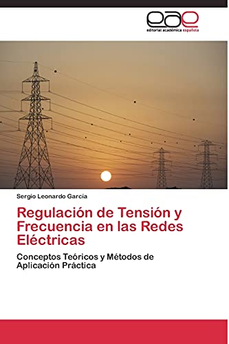Regulación de Tensión y Frecuencia en las Redes Eléctricas: Conceptos Teóricos y Métodos de Aplicación Práctica