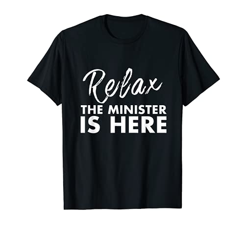 Relax El ministro está aquí - Ministro ordenado divertido Camiseta