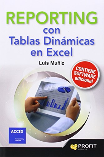 Reporting con tablas dinámicas en Excel: Con numeroros ejemplos de informes, alertas, gráficos e indicadores (SIN COLECCION)