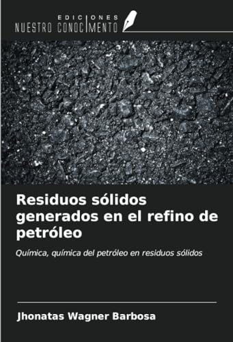 Residuos sólidos generados en el refino de petróleo: Química, química del petróleo en residuos sólidos