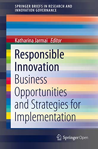 Responsible Innovation: Business Opportunities and Strategies for Implementation (SpringerBriefs in Research and Innovation Governance) (English Edition)