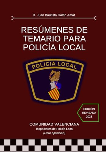 RESÚMENES DE TEMARIO PARA POLICÍA LOCAL: Resúmenes de temario para Inspectores de Policía Local (libre oposición).