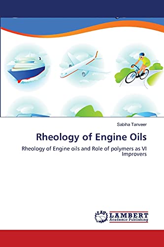 Rheology of Engine Oils: Rheology of Engine oils and Role of polymers as VI Improvers