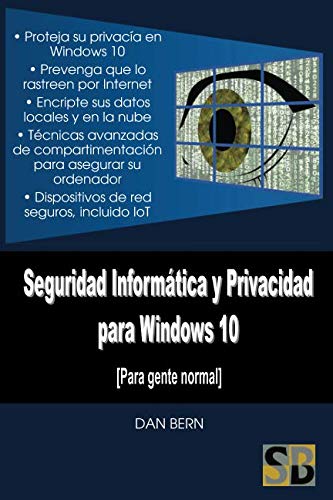 Seguridad Informática y Privacidad para Windows 10: Para gente normal