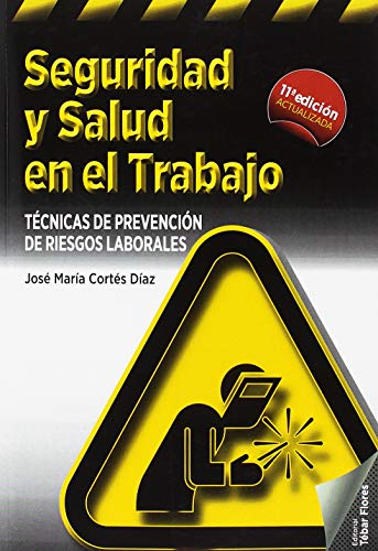Seguridad y salud en el trabajo (11ª ED): Técnicas de prevención de riesgos laborales (SIN COLECCION)