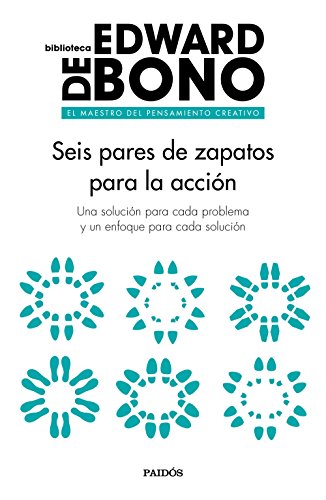 Seis pares de zapatos para la acción: Una solución para cada problema y un enfoque para cada solución (Biblioteca Edward De Bono)