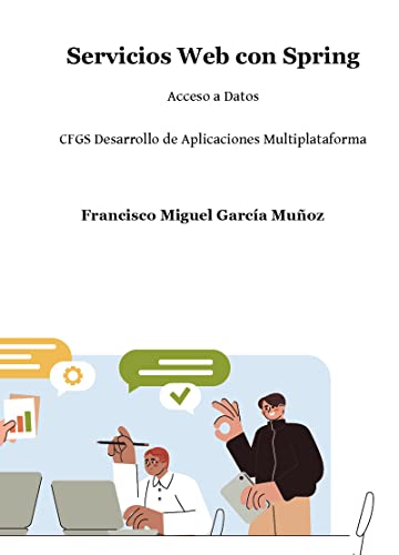 Servicios Web con Spring: Acceso a Datos CFGS Desarrollo de Aplicaciones Multiplatafor (EDUCACION)