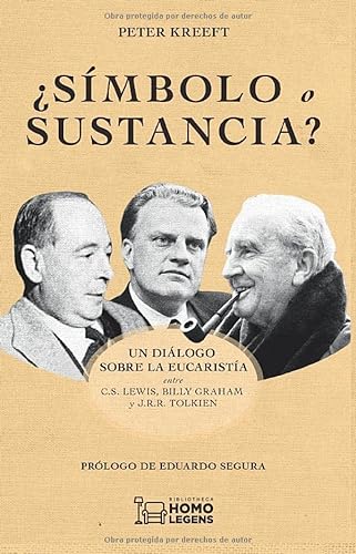 ¿Símbolo o sustancia?: Un diálogo sobre la eucaristía entre C.S. Lewis, Billy Graham y J.R.R. Tolkien