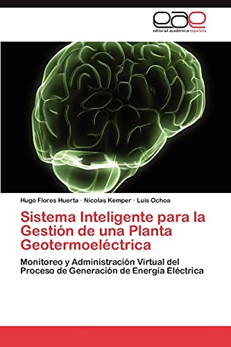 Sistema Inteligente para la Gestión de una Planta Geotermoeléctrica: Monitoreo y Administración Virtual del Proceso de Generación de Energía Eléctrica