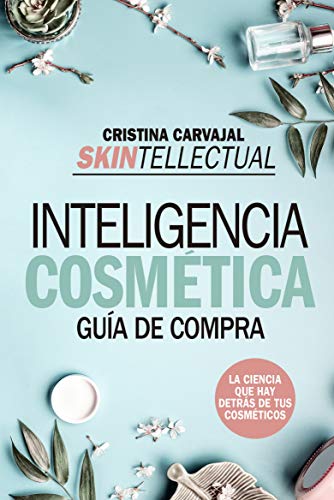 Skintellectual. Inteligencia cosmética: La ciencia que hay detrás de los cosméticos (Ensayo y divulgación (Bolsillo))