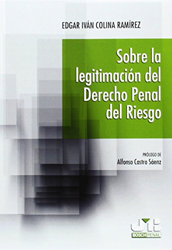 Sobre la legitimación del Derecho penal del riesgo (Bosch Penal)