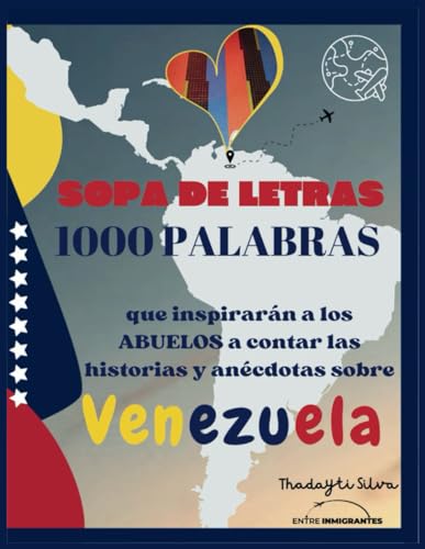 SOPA DE LETRAS - 1000 PALABRAS SOBRE VENEZUELA (Sopa de letras en español para Adultos con 176 páginas tamaño 8.5x11"): Sopa de letras con más de 1000 ... las historias y anécdotas sobre Venezuela