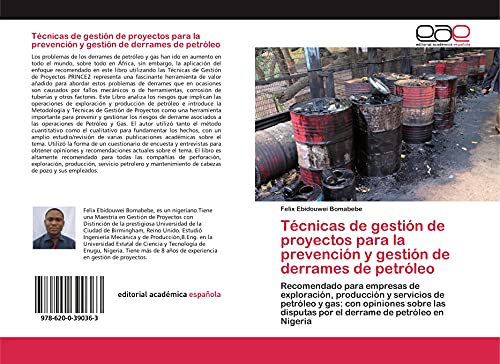Técnicas de gestión de proyectos para la prevención y gestión de derrames de petróleo: Recomendado para empresas de exploración, producción y ... por el derrame de petróleo en Nigeria