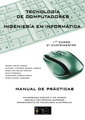 Tecnología de computadores: ingeniería informática, 1 curso, 2 cuatrimestre. Manual de prácticas (SIN COLECCION)